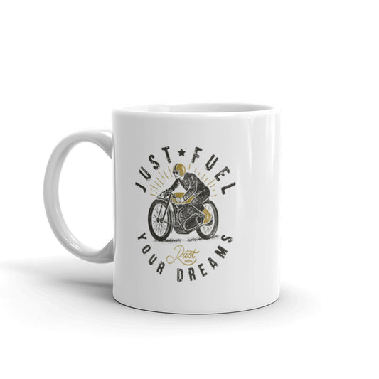 Just Fuel Your Dream Coffe Mug